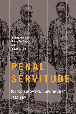 Penal Servitude: Convicts and Long-Term Imprisonment, 1853-1948 Volume 5 by Godfrey, Barry