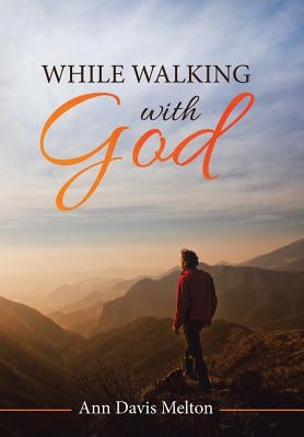 While Walking with God by Melton, Ann Davis