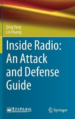 Inside Radio: An Attack and Defense Guide by Yang, Qing