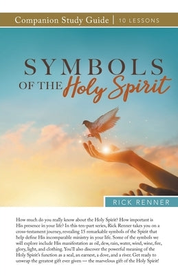 Symbols of the Holy Spirit Study Guide by Renner, Rick