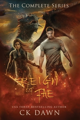 Reign of Fae: A Paranormal Dystopian Romance (The Complete Series) by Dawn, Ck
