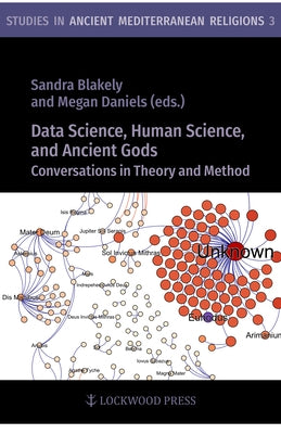 Data Science, Human Science, and Ancient Gods: Conversations in Theory and Method by Blakely, Sandra