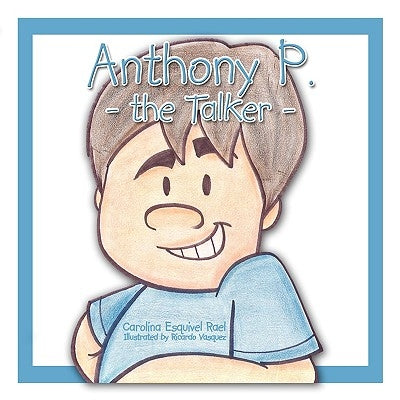 Anthony P. the Talker by Carolina Esquivel Rael