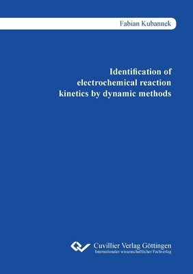 Identification of electrochemical reaction kinetics by dynamic methods by Kubannek, Fabian