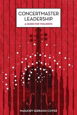 Concertmaster Leadership: A guide for violinists by Coyer, Paul