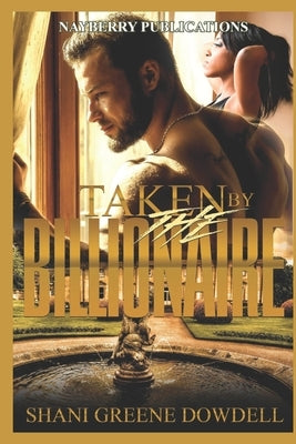Taken by the Billionaire: A BWWM Romance by Greene-Dowdell, Shani