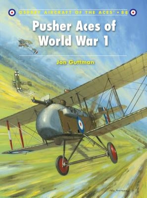 Pusher Aces of World War 1 by Guttman, Jon