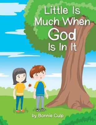 Little Is Much When God Is In It by Culp, Bonnie