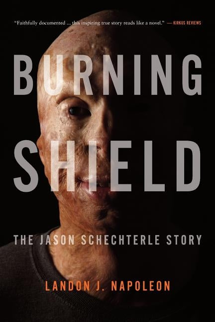 Burning Shield: The Jason Schechterle Story by Napoleon, Landon J.