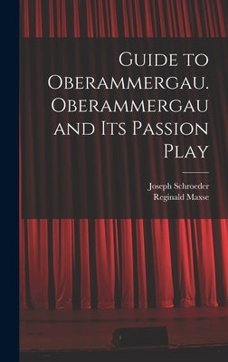 Guide to Oberammergau. Oberammergau and Its Passion Play by Schroeder, Joseph 1849-1903