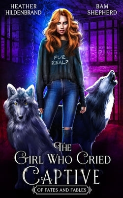 The Girl Who Cried Captive by Shepherd, Bam