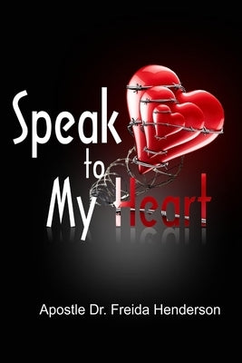 Speak To My Heart by Henderson, Apostle Freida