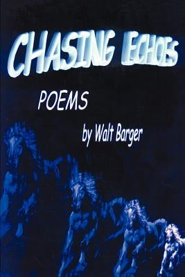 Chasing Echoes by Barger, Walt
