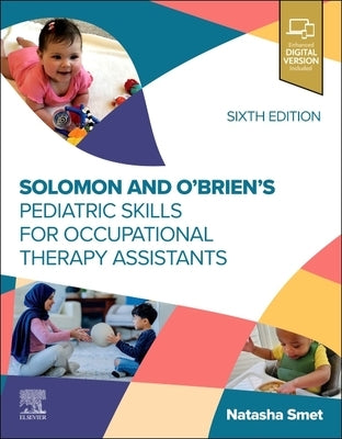 Solomon and O'Brien's Pediatric Skills for Occupational Therapy Assistants by Smet, Natasha