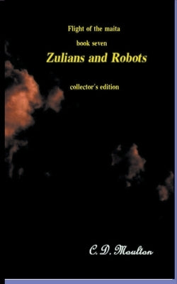 Zulians and Robots by Moulton, C. D.