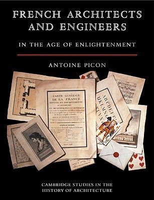 French Architects and Engineers in the Age of Enlightenment by Picon, Antoine