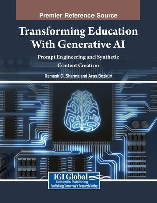 Transforming Education With Generative AI: Prompt Engineering and Synthetic Content Creation by Sharma, Ramesh C.