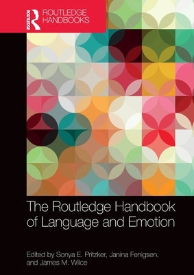 The Routledge Handbook of Language and Emotion by Pritzker, Sonya