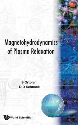 The Magnetohydrodynamics of Plasma Relaxation by Ortolani, Sergio