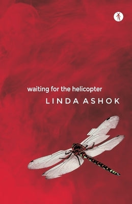 Waiting for the Helicopter by Ashok, Linda