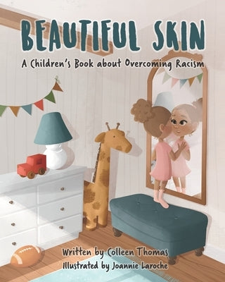 Beautiful Skin: A Children's Book about Overcoming Racism by Laroche, Joannie