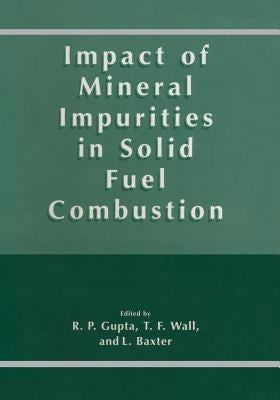 Impact of Mineral Impurities in Solid Fuel Combustion by Gupta, R.