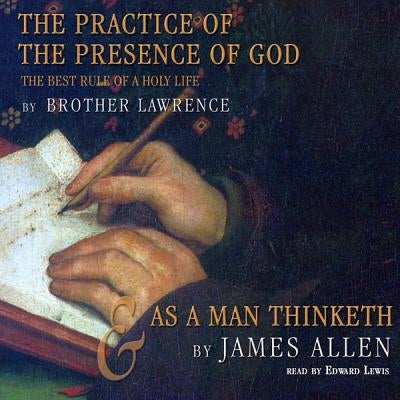 The Practice of the Presence of God and as a Man Thinketh by Lawrence, Brother