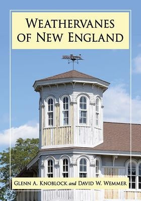 Weathervanes of New England by Knoblock, Glenn A.