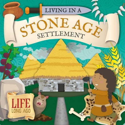 Living in a Stone Age Settlement by Twiddy, Robin