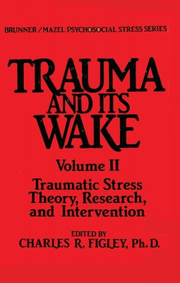 Trauma And Its Wake by Figley, Charles R.