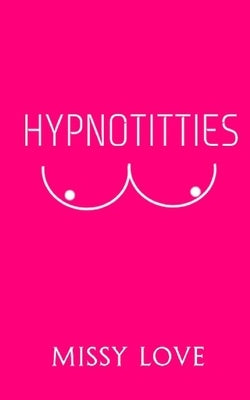 Hypnotitties by Love, Missy