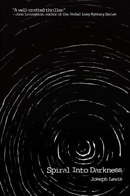 Spiral Into Darkness by Lewis, Joseph