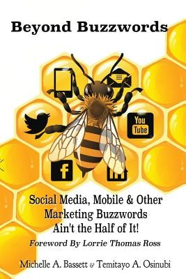 Beyond Buzzwords: Social Media, Mobile & Other Marketing Buzzwords Ain't the Half of It! by Osinubi, Temitayo a.