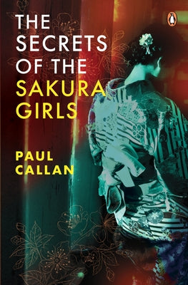 The Secrets of the Sakura Girls by Callan, Paul
