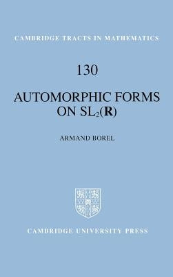 Automorphic Forms on Sl2 (R) by Borel, Armand