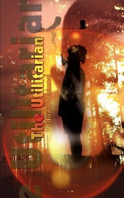 The Utilitarian by Schimmel, Edward