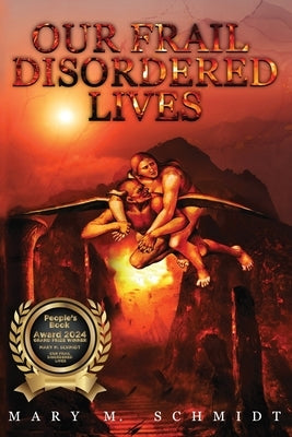 Our Frail Disordered Lives by Schmidt, Mary M.