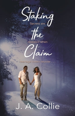 Staking the Claim by Collie, J. A.