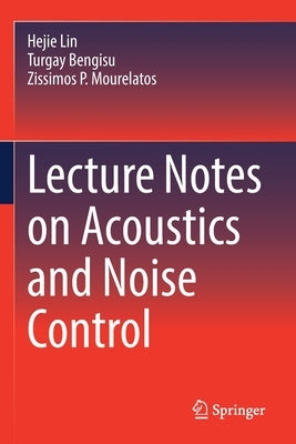 Lecture Notes on Acoustics and Noise Control by Lin, Hejie