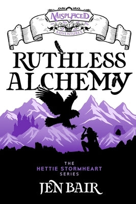 Ruthless Alchemy - A Misplaced Adventures Novel by Bair, Jen