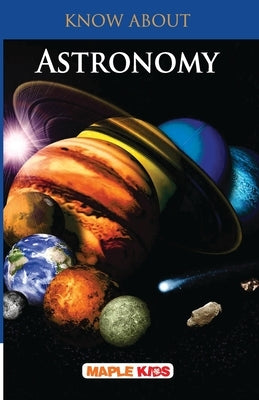 Know About Astronomy by Maple Press