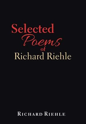 Selected Poems of Richard Riehle by Riehle, Richard