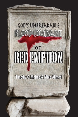 God's Unbreakable Blood Covenant of Redemption by Ahmed, Mike