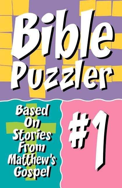 Bible Puzzler 1: Based On Stories From Matthew's Gospel by Css Publishing