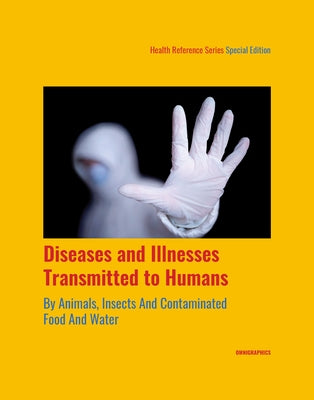 Diseases and Illnesses Transmitted to Humans by Animals, Insects and Contaminated Food and Water, 1st Edition by Williams, Angela L.