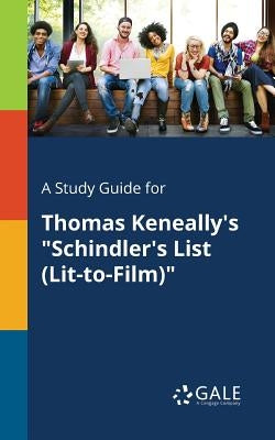 A Study Guide for Thomas Keneally's "Schindler's List (Lit-to-Film)" by Gale, Cengage Learning