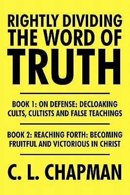 Rightly Dividing the Word of Truth by Chapman, C. L.