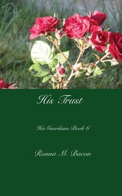 His Trust by Bacon, Ronna M.