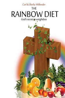 The Rainbow Diet: Your Journey to Great Health by Millender, Shelia M.