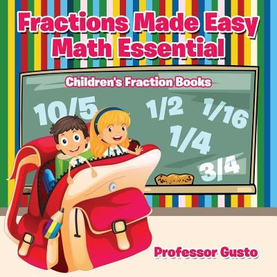 Fractions Made Easy Math Essentials: Children's Fraction Books by Gusto